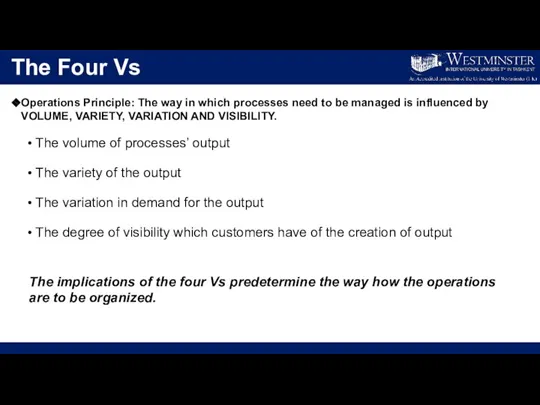 The Four Vs The volume of processes’ output The variety of the