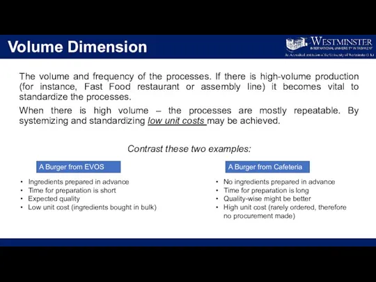 Volume Dimension The volume and frequency of the processes. If there is