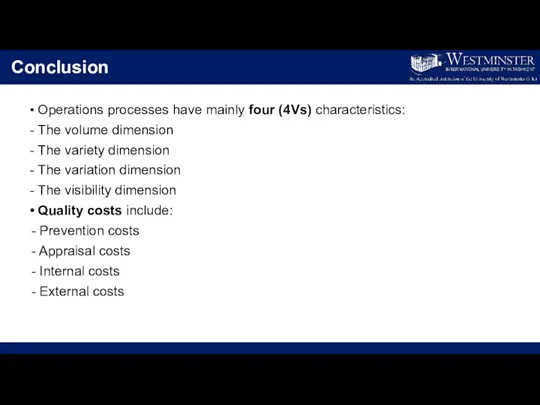 Conclusion Operations processes have mainly four (4Vs) characteristics: The volume dimension The