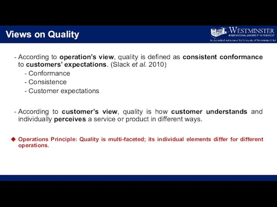 Views on Quality According to operation’s view, quality is defined as consistent