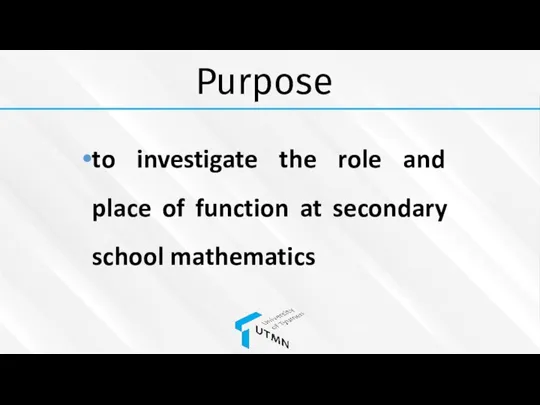 Purpose to investigate the role and place of function at secondary school mathematics