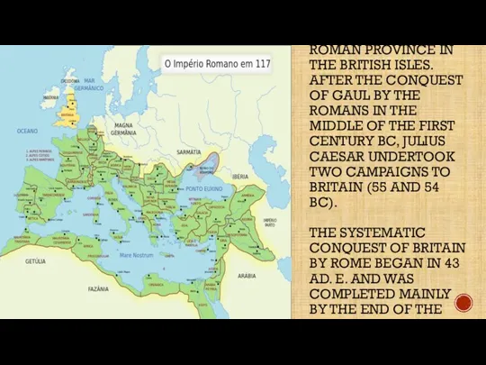 ROMAN BRITAIN IS A ROMAN PROVINCE IN THE BRITISH ISLES. AFTER THE