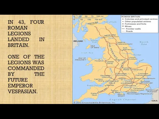 IN 43, FOUR ROMAN LEGIONS LANDED IN BRITAIN. ONE OF THE LEGIONS