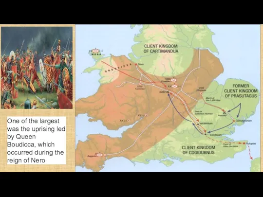 One of the largest was the uprising led by Queen Boudicca, which