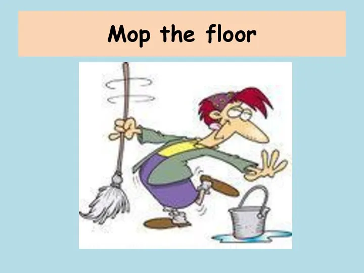 Mop the floor