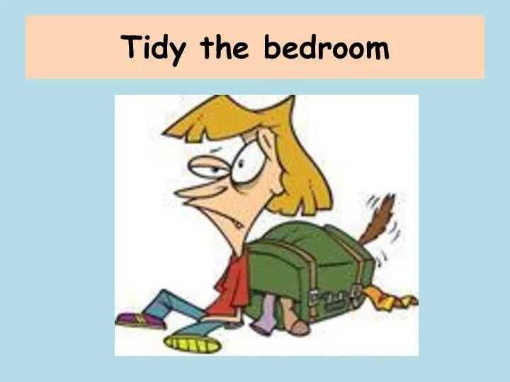 Tidy the bedroom
