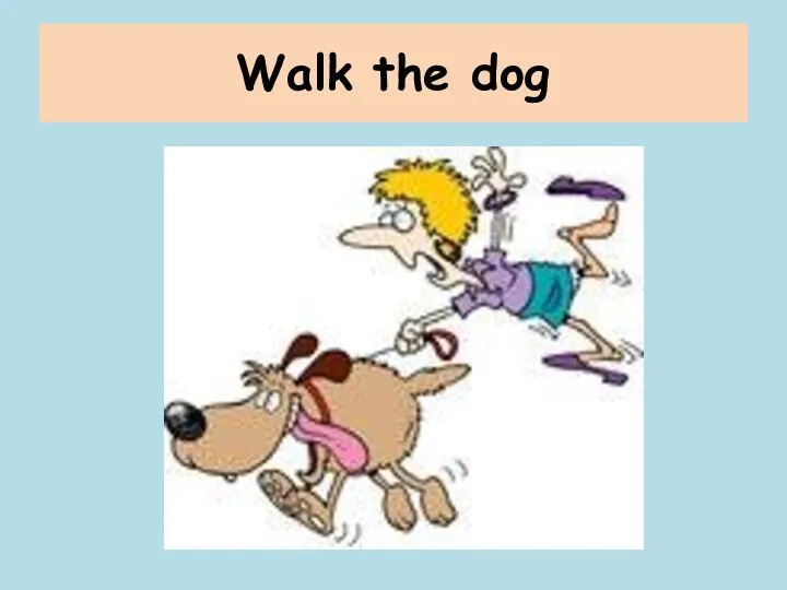 Walk the dog