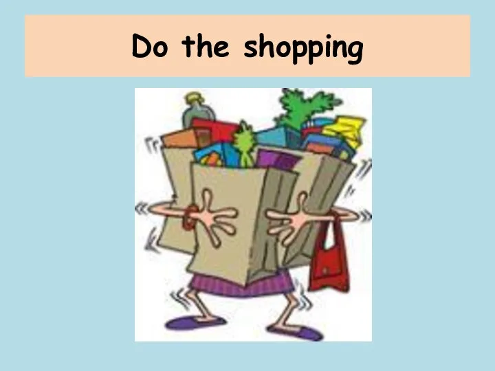 Do the shopping