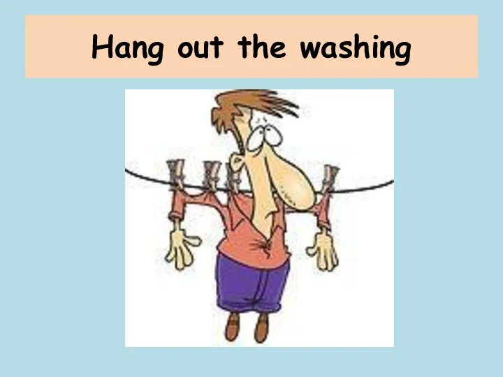 Hang out the washing
