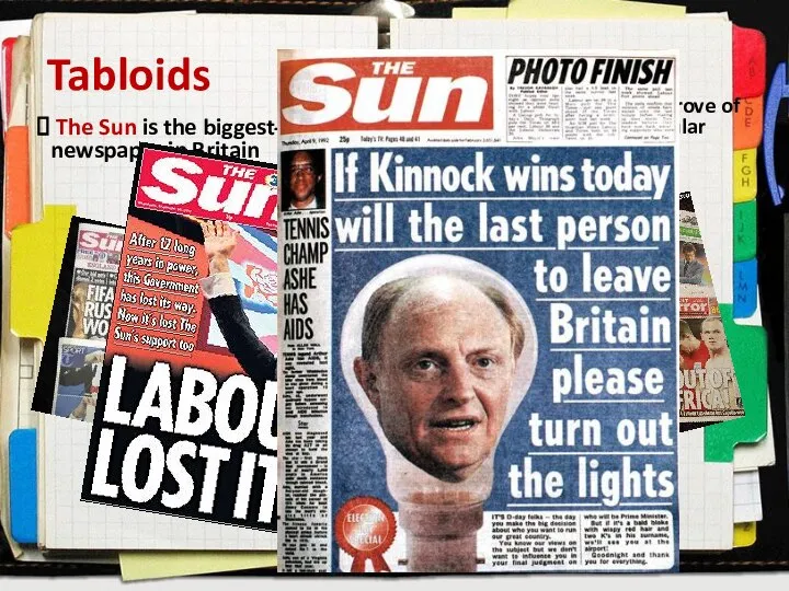 Tabloids The Sun is the biggest-selling newspaper in Britain Though some people