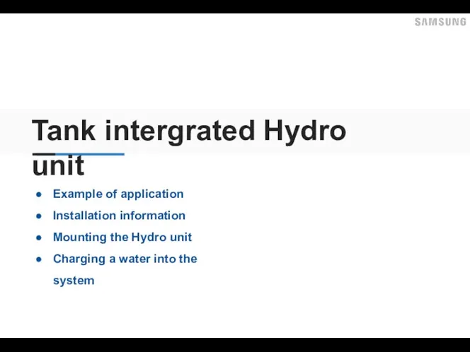 Tank intergrated Hydro unit Example of application Installation information Mounting the Hydro