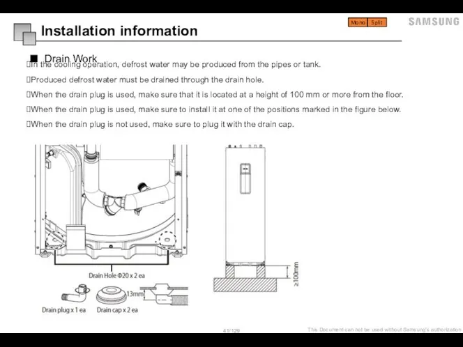 Drain Work Installation information In the cooling operation, defrost water may be