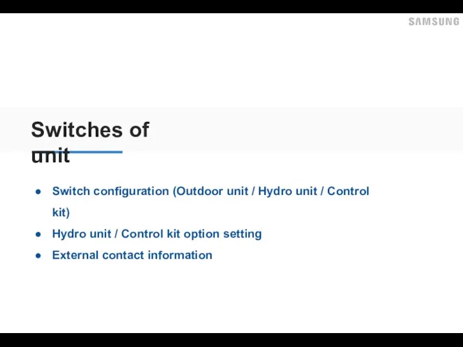 Switches of unit Switch configuration (Outdoor unit / Hydro unit / Control