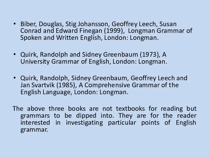 Biber, Douglas, Stig Johansson, Geoffrey Leech, Susan Conrad and Edward Finegan (1999),
