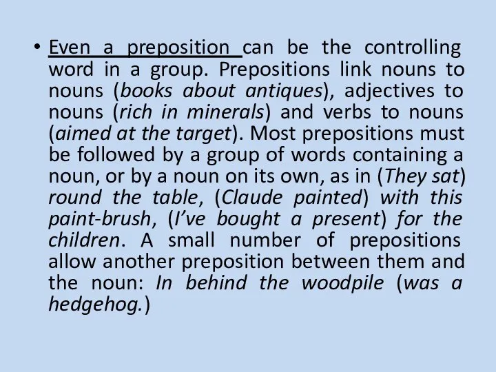Even a preposition can be the controlling word in a group. Prepositions