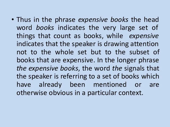 Thus in the phrase expensive books the head word books indicates the