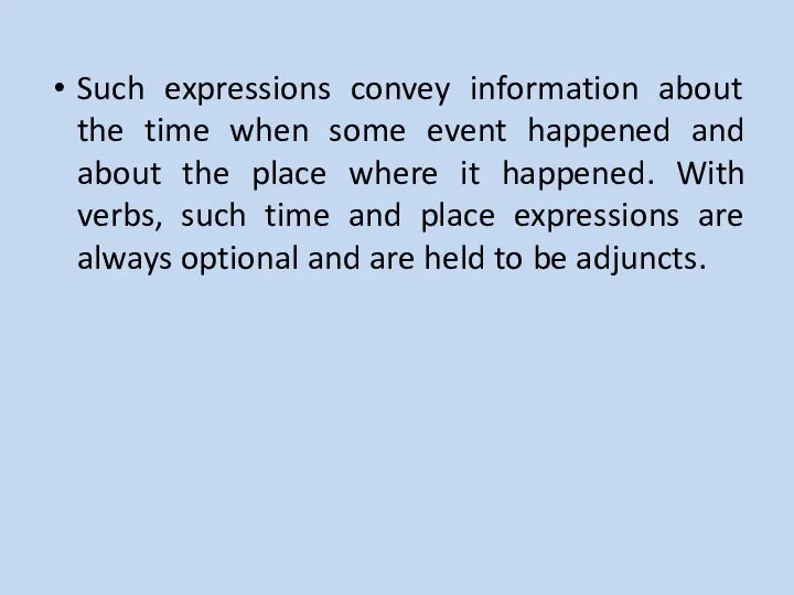 Such expressions convey information about the time when some event happened and