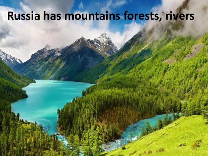 RUSSIA DOES ... Russia has mountains forests, rivers