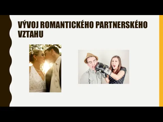 VÝVOJ ROMANTICKÉHO PARTNERSKÉHO VZTAHU