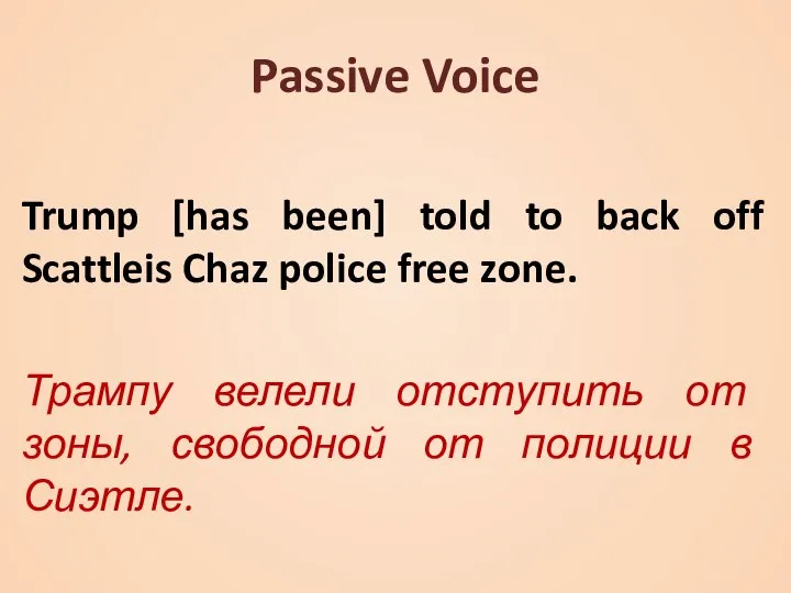 Passive Voice Trump [has been] told to back off Scattleis Chaz police