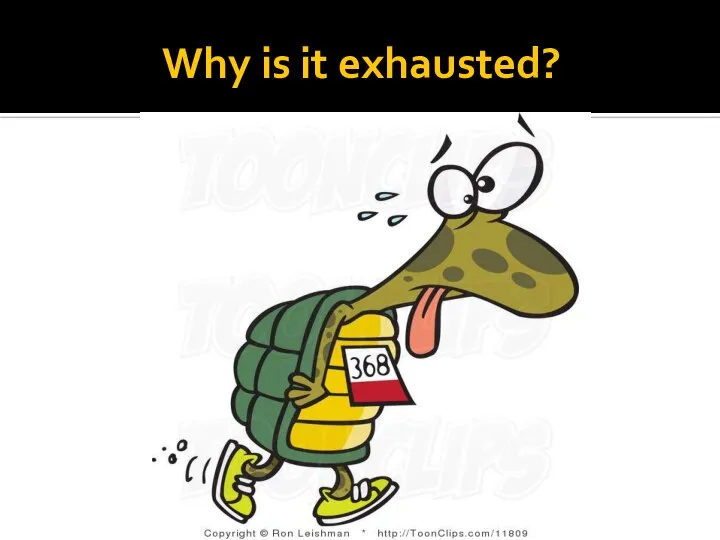 Why is it exhausted?
