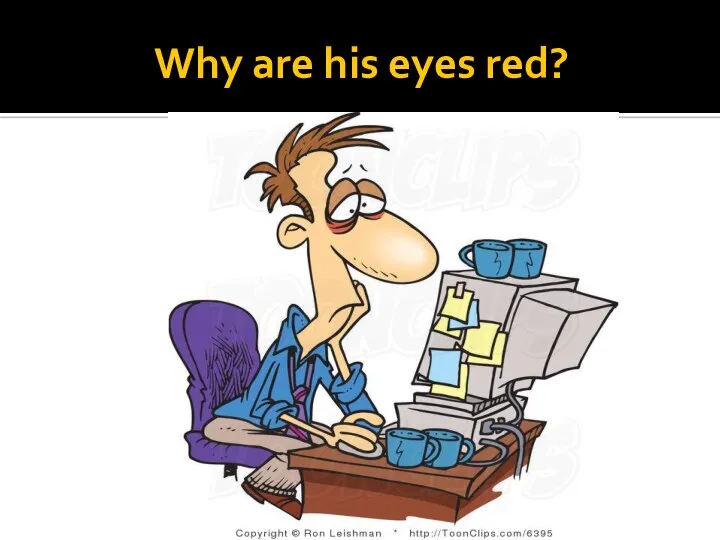 Why are his eyes red?