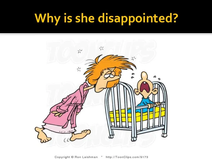Why is she disappointed?