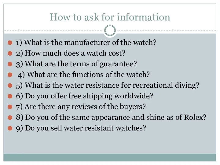 How to ask for information 1) What is the manufacturer of the