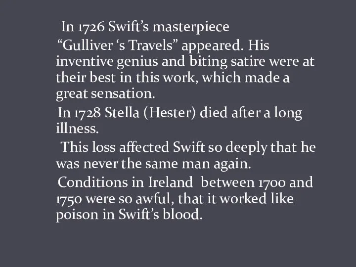 In 1726 Swift’s masterpiece “Gulliver ‘s Travels” appeared. His inventive genius and