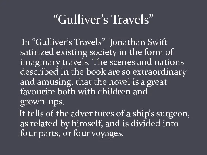 “Gulliver’s Travels” In “Gulliver’s Travels” Jonathan Swift satirized existing society in the