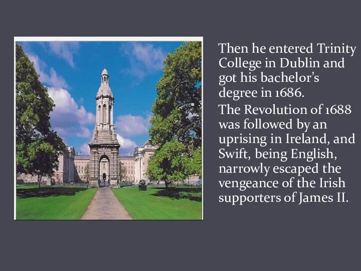 Then he entered Trinity College in Dublin and got his bachelor’s degree