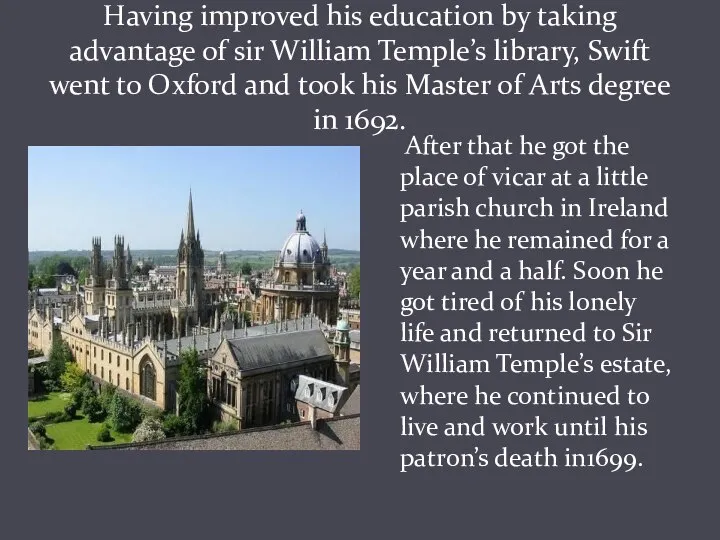 Having improved his education by taking advantage of sir William Temple’s library,