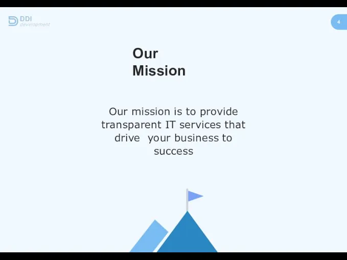Our Mission Our mission is to provide transparent IT services that drive