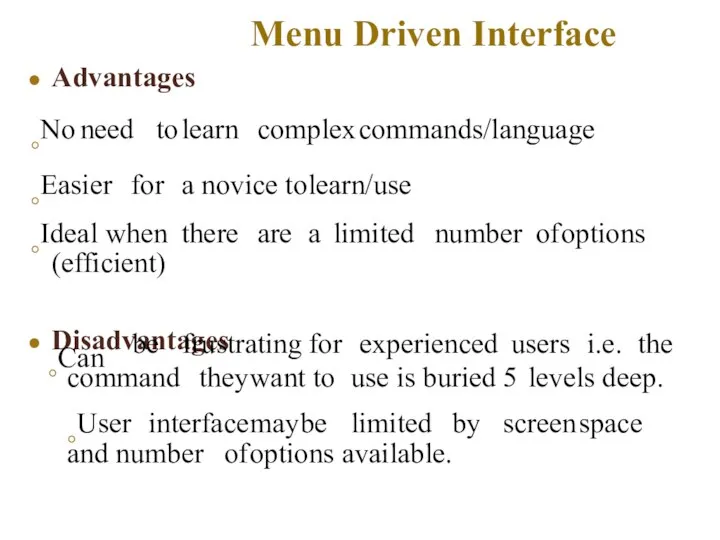 Advantages ◦No need to learn complex commands/language ◦Easier for a novice to