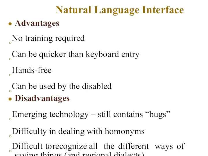 Advantages ◦No training required ◦Can be quicker than keyboard entry ◦Hands-free ◦Can