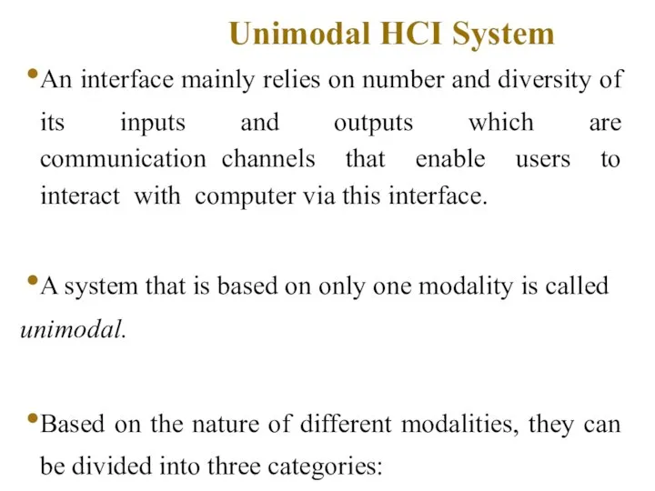 Unimodal HCI System An interface mainly relies on number and diversity of