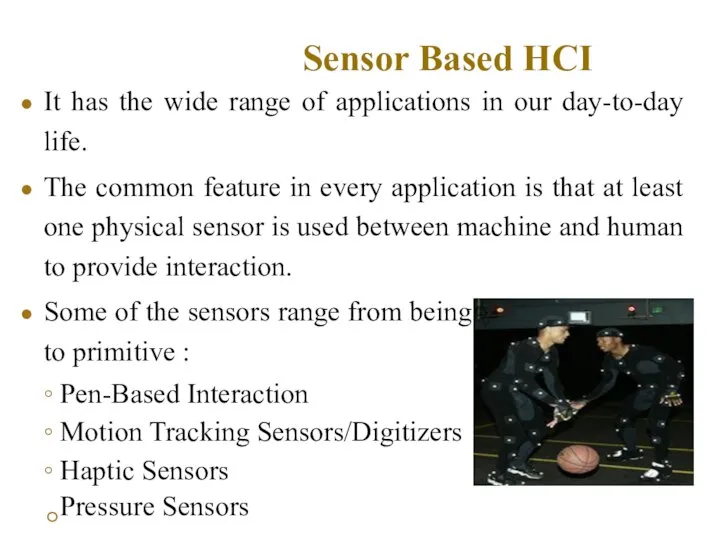Sensor Based HCI It has the wide range of applications in our