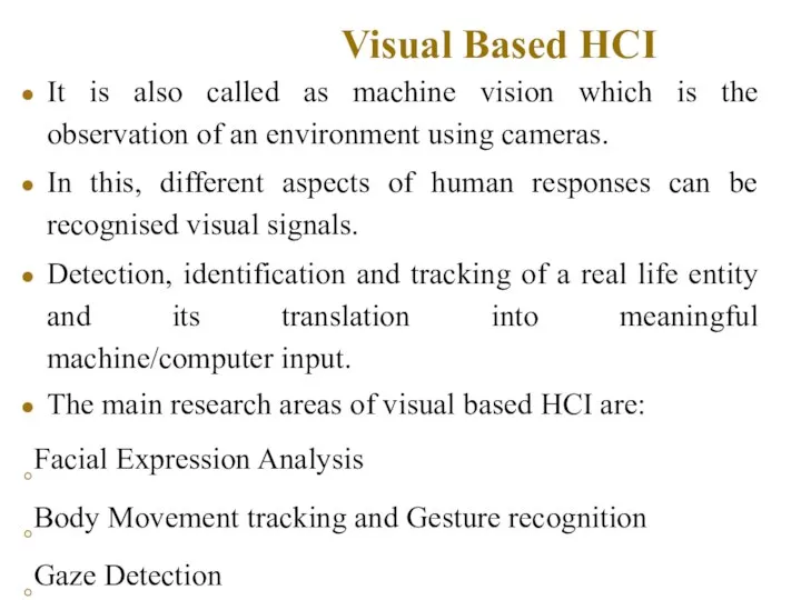 Visual Based HCI It is also called as machine vision which is