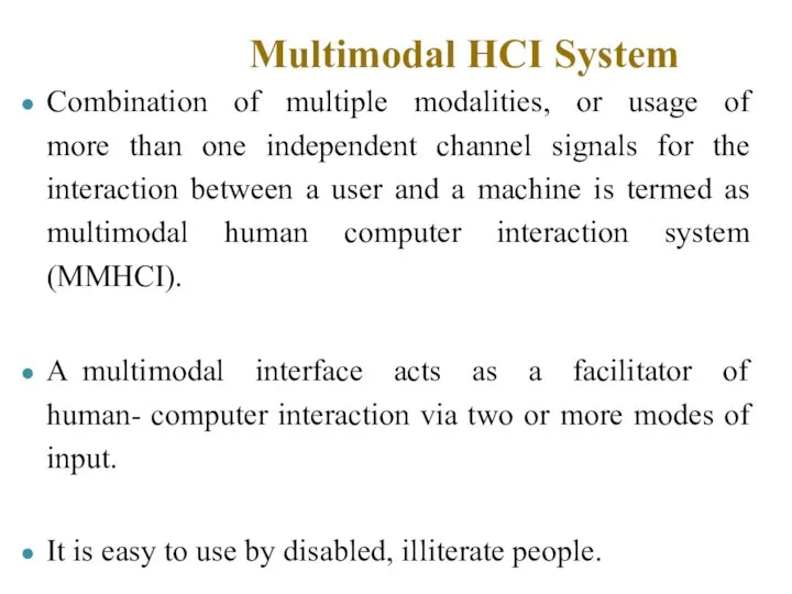 Multimodal HCI System Combination of multiple modalities, or usage of more than