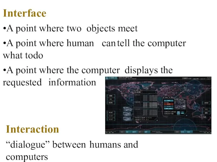 Interface •A point where two objects meet •A point where human can