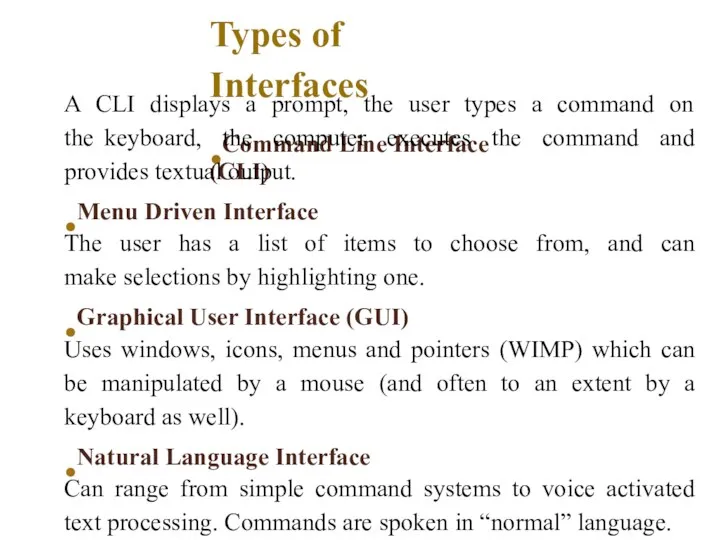 Types of Interfaces •Command Line Interface (CLI) A CLI displays a prompt,