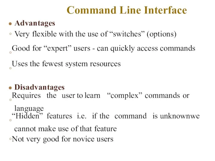 Advantages ◦ Very flexible with the use of “switches” (options) ◦Good for