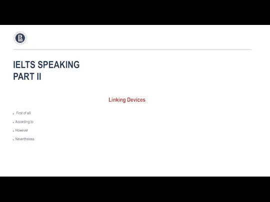 First of alll According to However Nevertheless IELTS SPEAKING PART II Linking Devices
