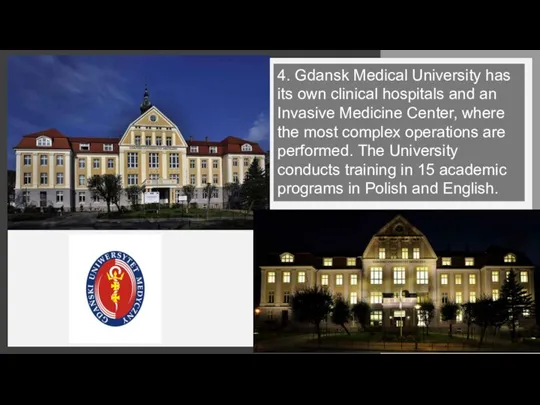 4. Gdansk Medical University has its own clinical hospitals and an Invasive