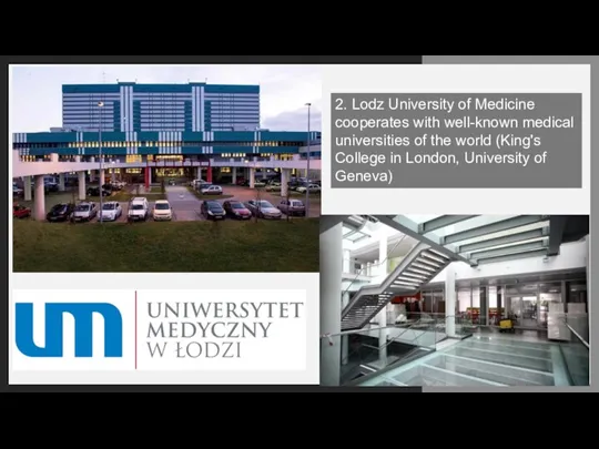 2. Lodz University of Medicine cooperates with well-known medical universities of the