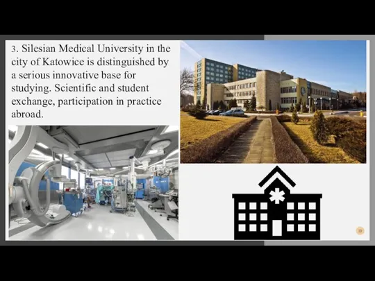 3. Silesian Medical University in the city of Katowice is distinguished by