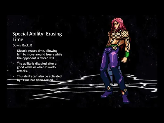 Special Ability: Erasing Time Down, Back, B Diavolo erases time, allowing him