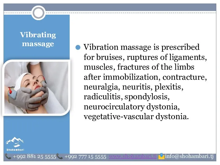 Vibrating massage Vibration massage is prescribed for bruises, ruptures of ligaments, muscles,