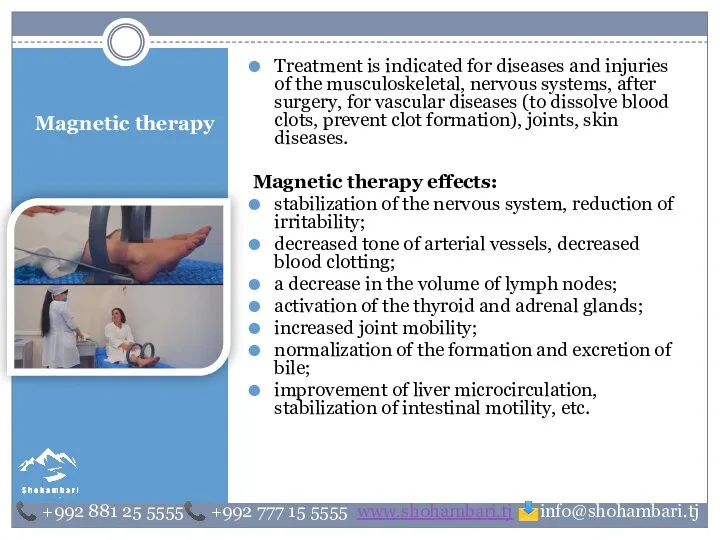 Magnetic therapy Treatment is indicated for diseases and injuries of the musculoskeletal,