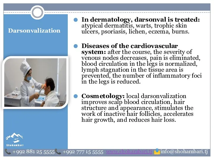 Darsonvalization In dermatology, darsonval is treated: atypical dermatitis, warts, trophic skin ulcers,